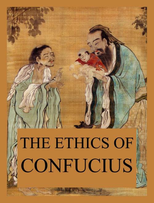 Cover of the book The Ethics of Confucius by Confucius, Jazzybee Verlag