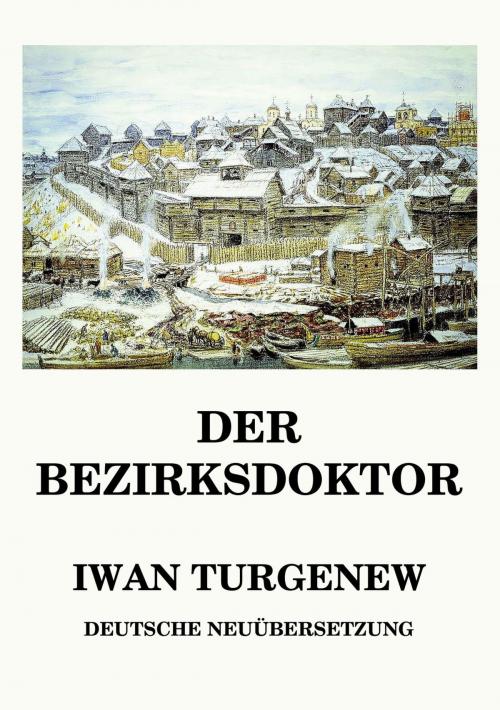 Cover of the book Der Bezirksdoktor by Iwan Turgenew, Jazzybee Verlag