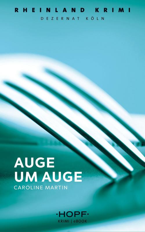 Cover of the book Rheinland-Krimi 4: Auge um Auge by Caroline Martin, Verlag Peter Hopf