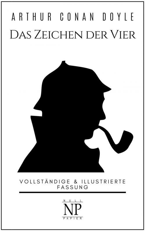 Cover of the book Sherlock Holmes – Das Zeichen der Vier by Arthur Conan Doyle, Null Papier Verlag