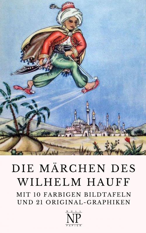 Cover of the book Die Märchen des Wilhelm Hauff by Wilhelm Hauff, Null Papier Verlag