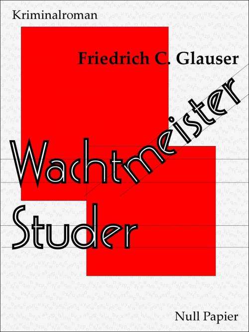 Cover of the book Wachtmeister Studer by Friedrich C. Glauser, Null Papier Verlag