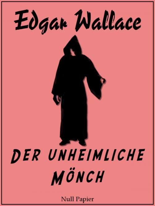 Cover of the book Der unheimliche Mönch by Edgar Wallace, Null Papier Verlag
