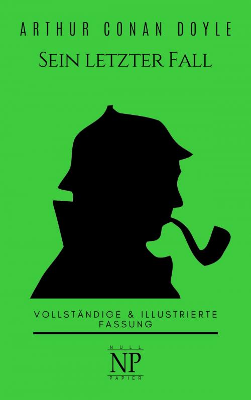 Cover of the book Sherlock Holmes – Sein letzter Fall und andere Geschichten by Arthur Conan Doyle, Null Papier Verlag