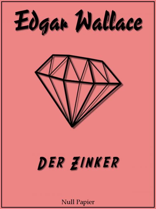 Cover of the book Der Zinker by Edgar Wallace, Null Papier Verlag