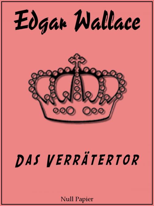 Cover of the book Das Verrätertor by Edgar Wallace, Null Papier Verlag