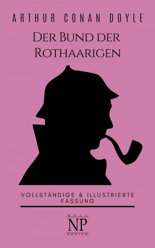 Cover of the book Sherlock Holmes – Der Bund der Rothaarigen und andere Detektivgeschichten by Arthur Conan Doyle, Null Papier Verlag