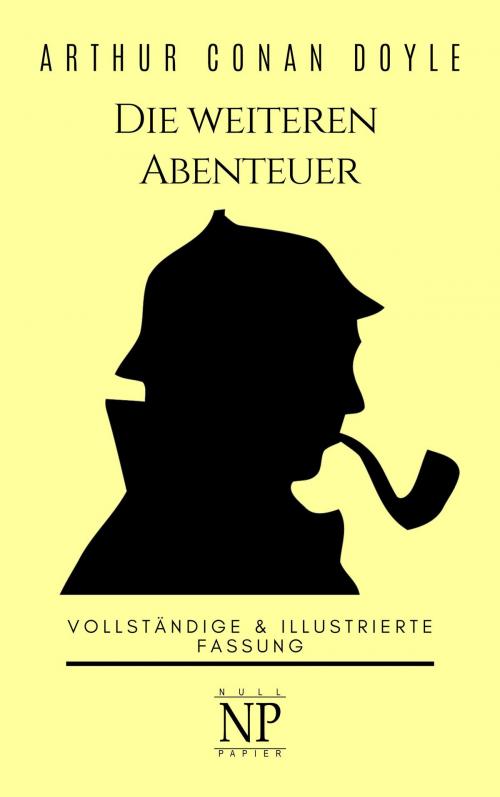 Cover of the book Sherlock Holmes - Die weiteren Abenteuer by Arthur Conan Doyle, Null Papier Verlag