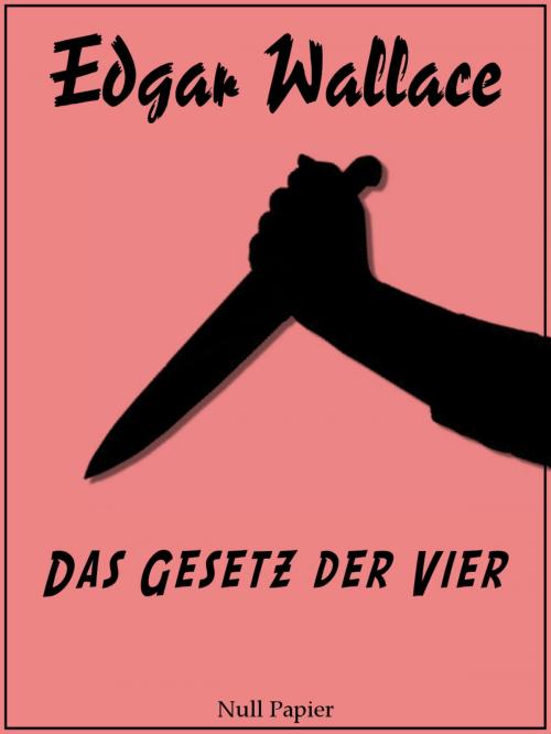 Cover of the book Das Gesetz der Vier by Edgar Wallace, Null Papier Verlag