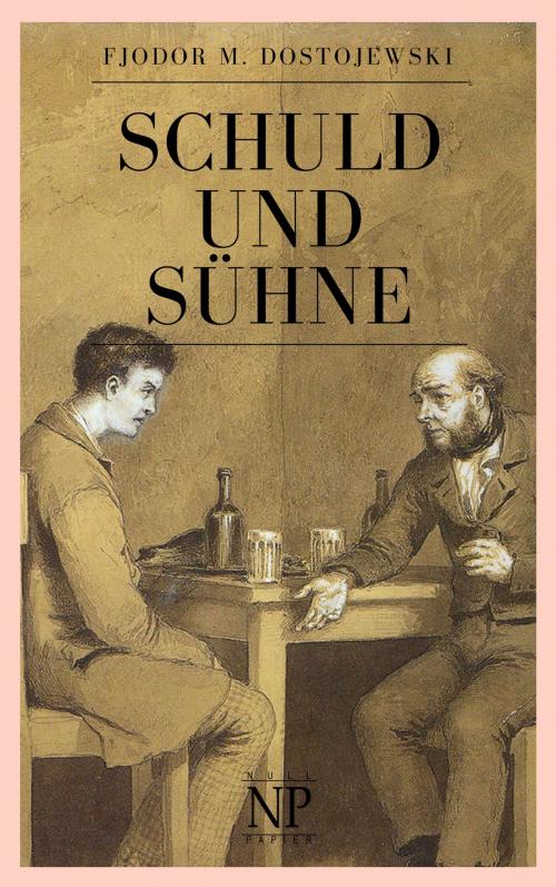 Cover of the book Schuld und Sühne by Fjodor Michailowitsch Dostojewski, Null Papier Verlag
