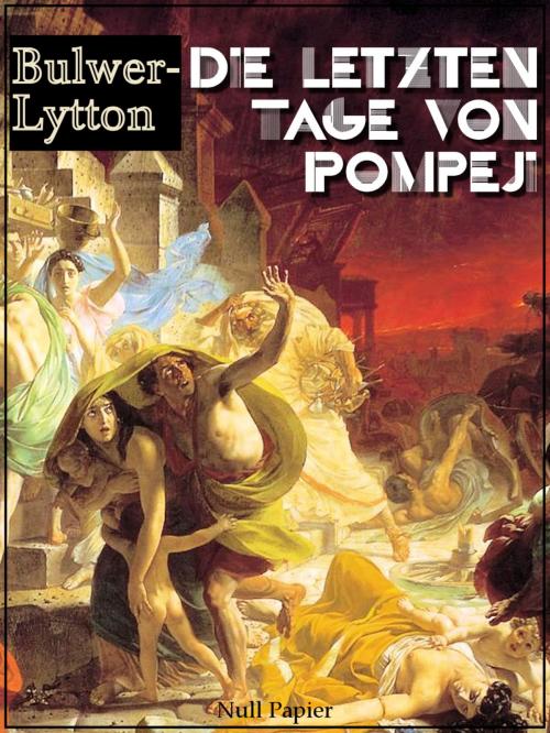 Cover of the book Die letzten Tage von Pompeji by Edward Bulwer-Lytton, Null Papier Verlag