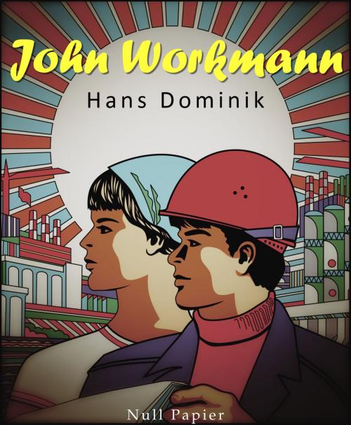 Cover of the book John Workman by Hans Dominik, Null Papier Verlag