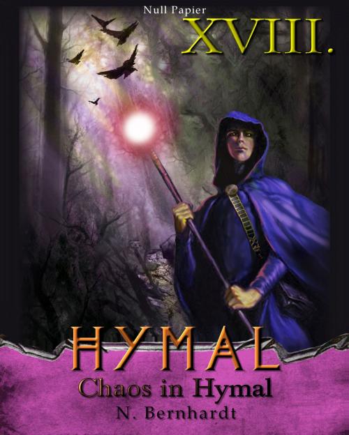 Cover of the book Der Hexer von Hymal, Buch XVIII: Chaos in Hymal by N. Bernhardt, Null Papier Frisch