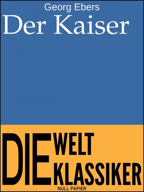 Cover of the book Der Kaiser by Georg Ebers, Null Papier Verlag