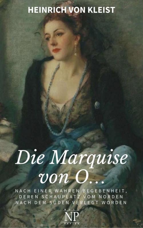 Cover of the book Die Marquise von O… by Heinrich von Kleist, Null Papier Verlag