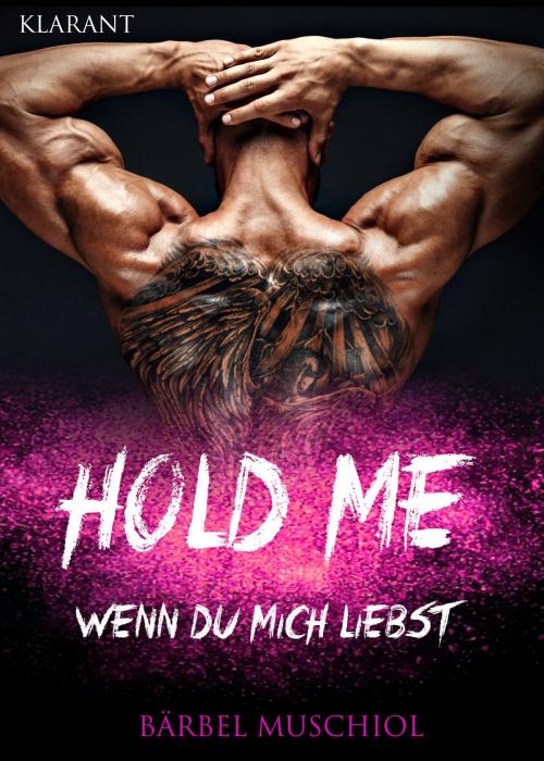 Cover of the book Hold Me. Wenn Du mich liebst by Bärbel Muschiol, Klarant
