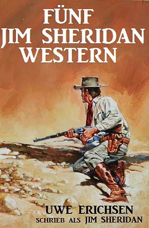 Cover of the book Fünf Jim Sheridan Western by Uwe Erichsen, CassiopeiaPress