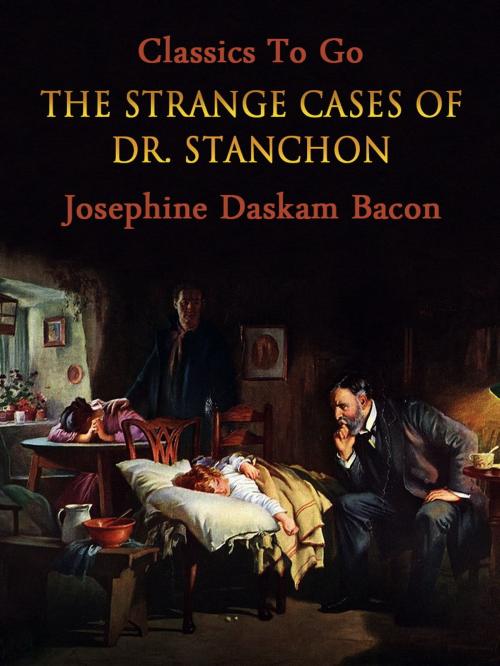 Cover of the book The Strange Cases of Dr. Stanchon by Josephine Daskam Bacon, Otbebookpublishing