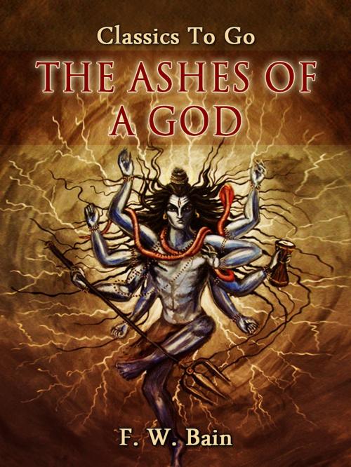 Cover of the book The Ashes of a God by F. W. Bain, Otbebookpublishing