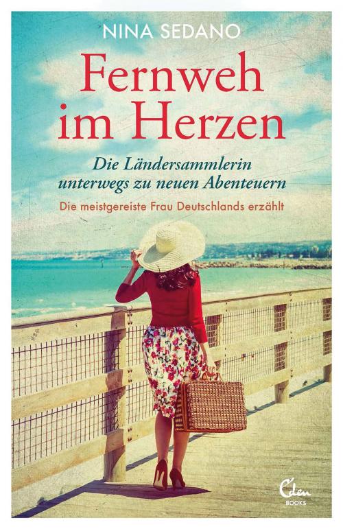 Cover of the book Fernweh im Herzen by Nina Sedano, Eden Books - Ein Verlag der Edel Germany GmbH
