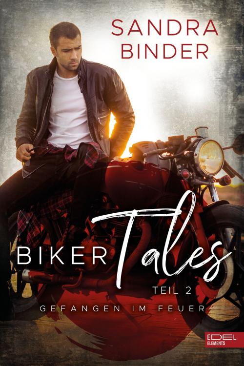 Cover of the book Biker Tales: Gefangen im Feuer by Sandra Binder, Edel Elements
