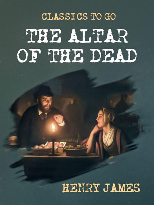 Cover of the book The Altar of the Dead by Henry James, Otbebookpublishing