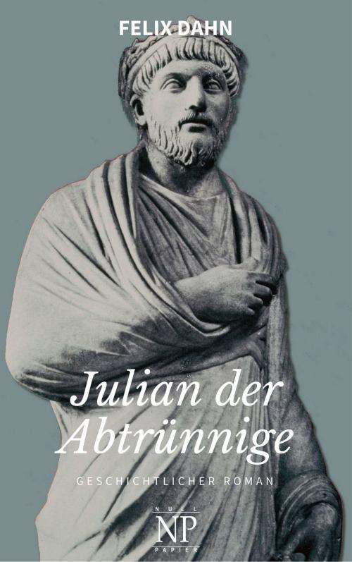Cover of the book Julian der Abtrünnige by Felix Dahn, Null Papier Verlag