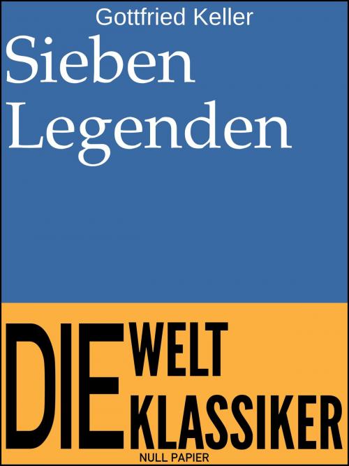 Cover of the book Sieben Legenden by Gottfried Keller, Null Papier Verlag