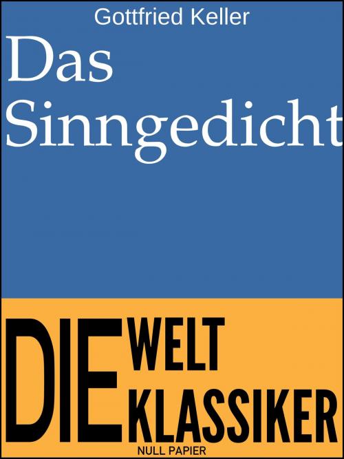 Cover of the book Das Sinngedicht by Gottfried Keller, Null Papier Verlag