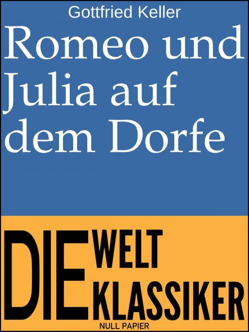Cover of the book Romeo und Julia auf dem Dorfe by Gottfried Keller, Null Papier Verlag