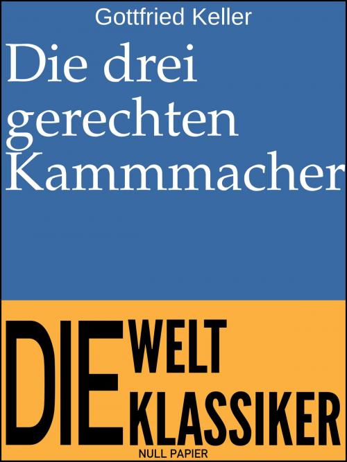 Cover of the book Die drei gerechten Kammmacher by Gottfried Keller, Null Papier Verlag