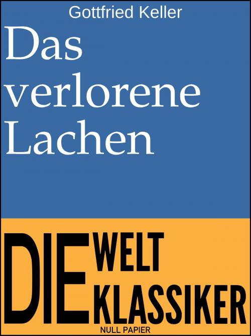 Cover of the book Das verlorene Lachen by Gottfried Keller, Null Papier Verlag