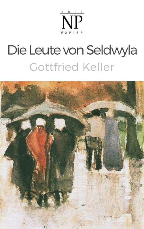 Cover of the book Die Leute von Seldwyla by Gottfried Keller, Null Papier Verlag