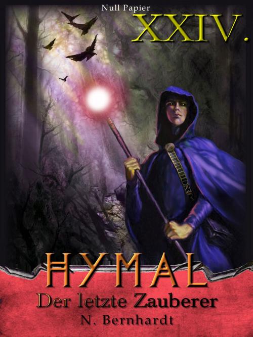 Cover of the book Der Hexer von Hymal, Buch XXIV: Der letzte Zauberer by N. Bernhardt, Null Papier Frisch