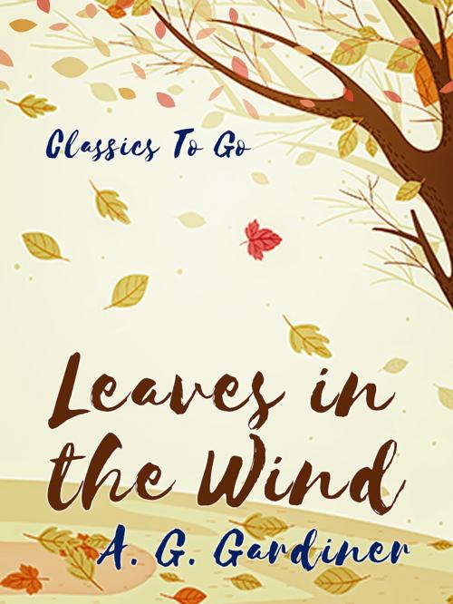Cover of the book Leaves in the Wind by A. G. Gardiner, Otbebookpublishing