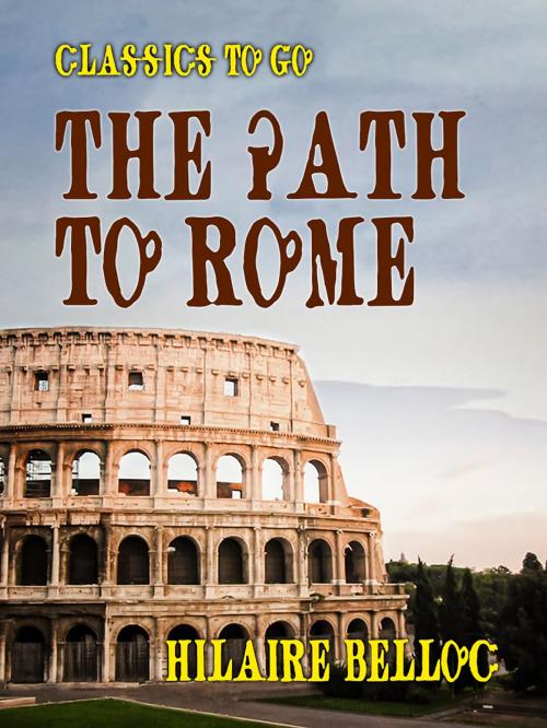 Cover of the book The Path to Rome by Hilaire Belloc, Otbebookpublishing