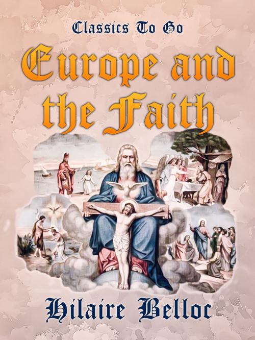 Cover of the book Europe and the Faith by Hilaire Belloc, Otbebookpublishing