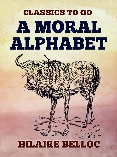 Cover of the book A Moral Alphabet by Hilaire Belloc, Otbebookpublishing