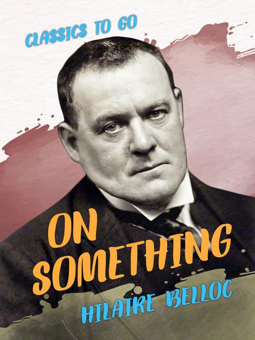 Cover of the book On Something by Hilaire Belloc, Otbebookpublishing