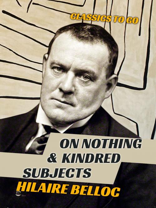 Cover of the book On Nothing & Kindred Subjects by Hilaire Belloc, Otbebookpublishing