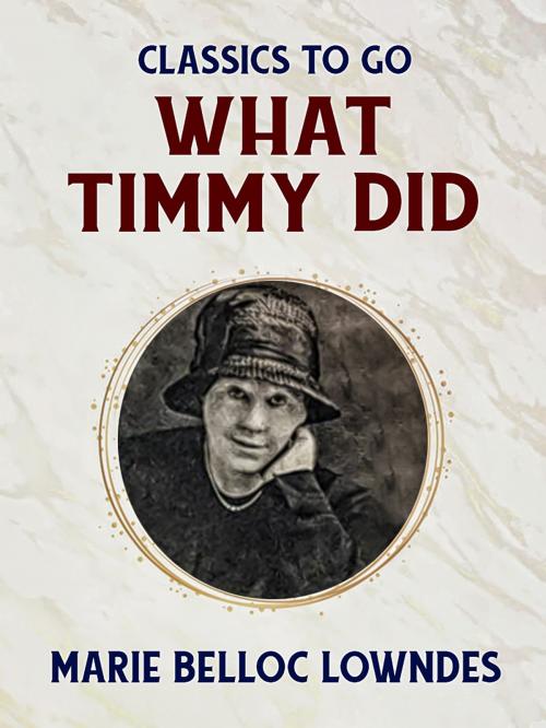 Cover of the book What Timmy Did by Marie Belloc Lowndes, Otbebookpublishing