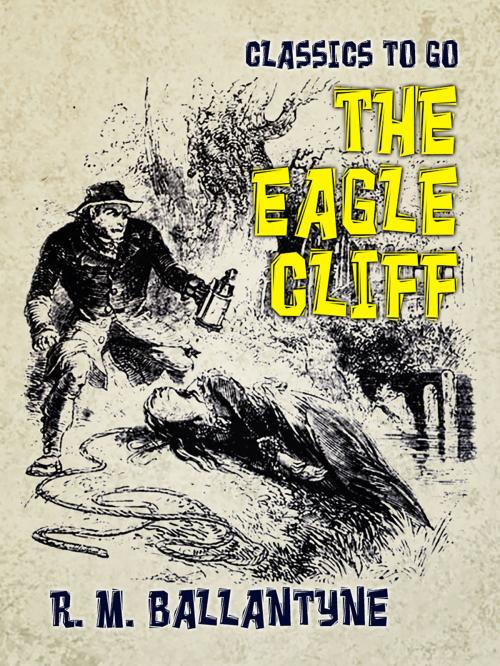 Cover of the book The Eagle Cliff by R. M. Ballantyne, Otbebookpublishing