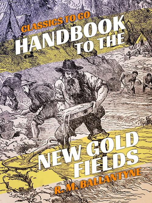 Cover of the book Handbook to the New Gold Fields by R. M. Ballantyne, Otbebookpublishing