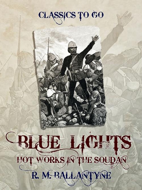 Cover of the book Blue Lights or Hot Works in the Soudan by R. M. Ballantyne, Otbebookpublishing