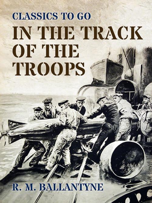 Cover of the book In the Track of the Troops by R. M. Ballantyne, Otbebookpublishing