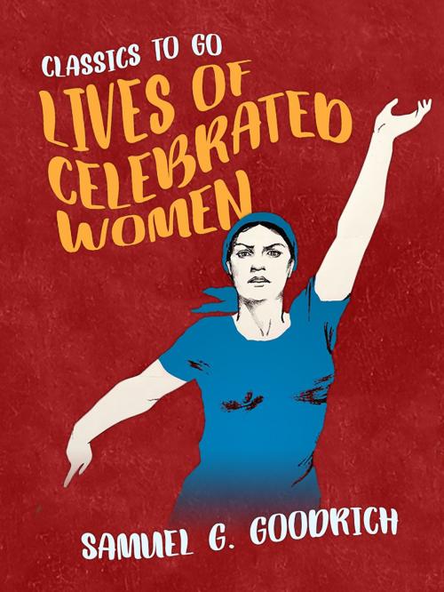 Cover of the book Lives of Celebrated Women by Samuel G. Goodrich, Otbebookpublishing