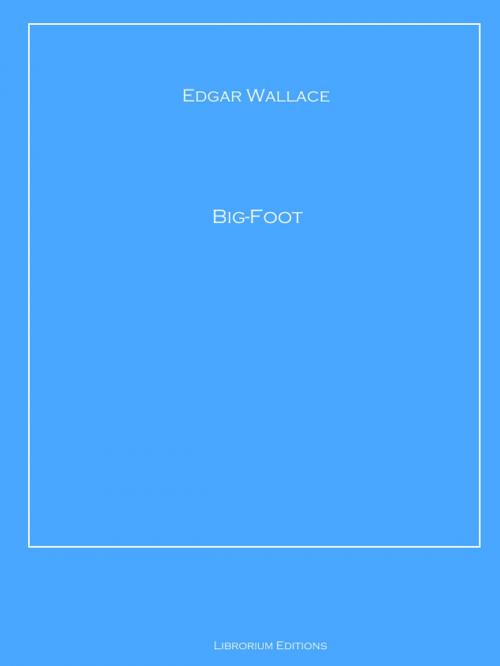 Cover of the book Big-Foot by Edgar Wallace, Librorium Editions