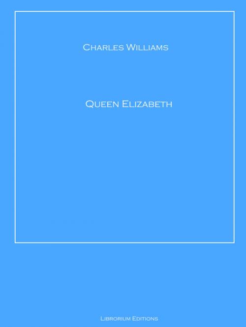 Cover of the book Queen Elizabeth by Charles Williams, Librorium Editions