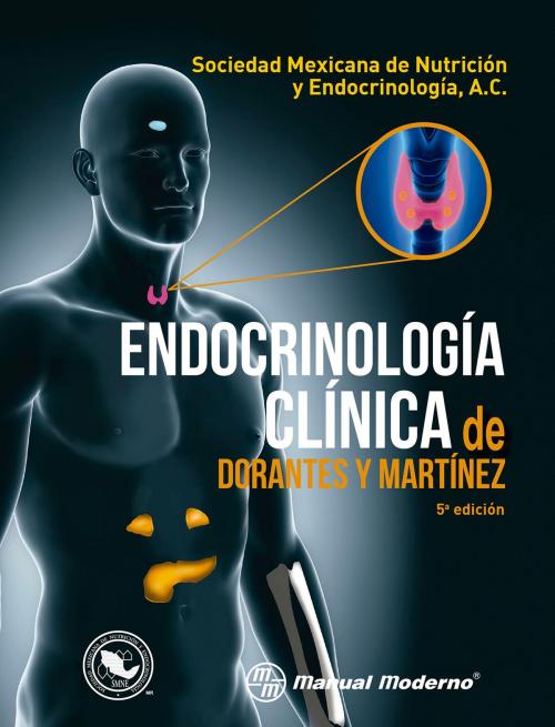 Cover of the book Endocrinología clínica de Dorantes y Martínez by Alicia Yolanda Dorantes Cuéllar, Cristina Martínez Sibaja, Alfredo Ulloa Aguirre, Editorial El Manual Moderno