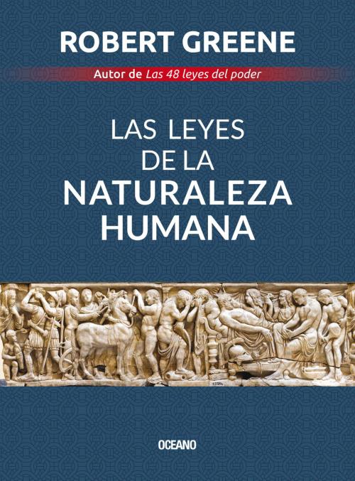 Cover of the book Las leyes de la naturaleza humana by Robert Greene, Océano